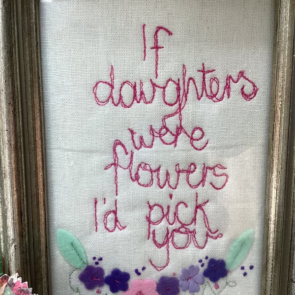 If daughters were flowers ,I'd pick you .Freehand machine embroidered picture.