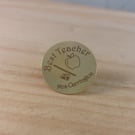 Personalised Engraved Best Teacher Brass Pin Badge