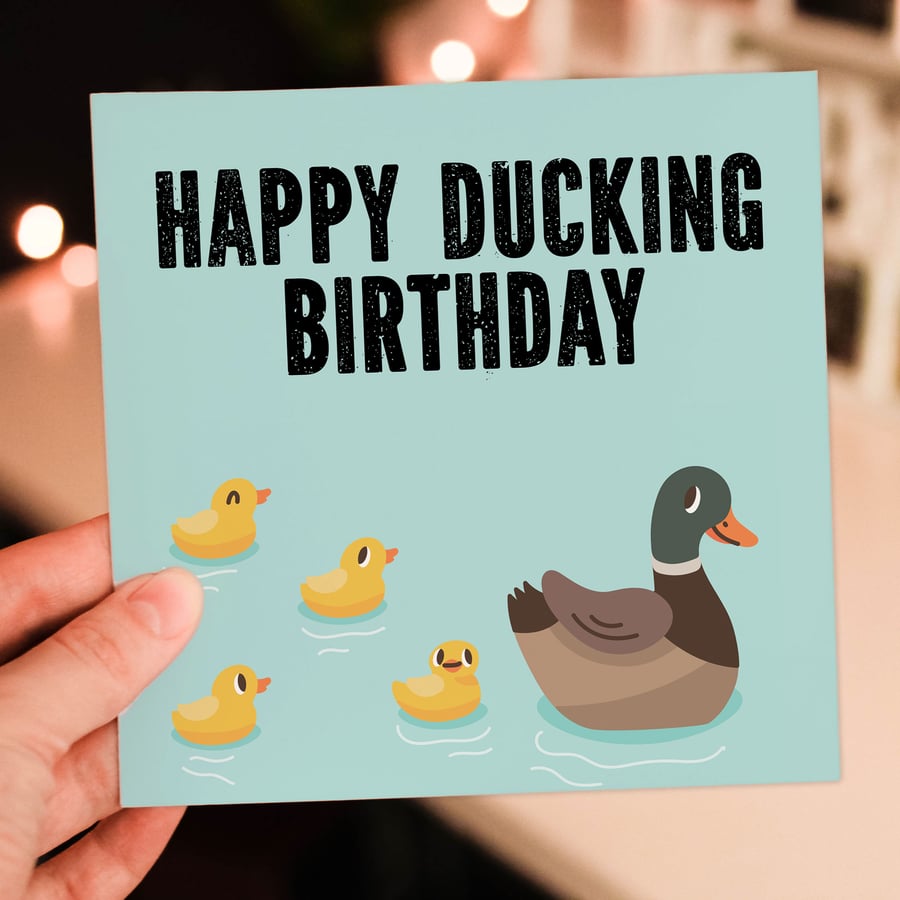 Birthday card: Happy ducking birthday, Have a great ducking birthday