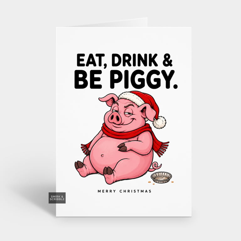 Funny Christmas Card - Eat Drink Be Piggy