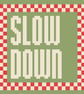 SLOW DOWN Needlepoint Cushion Pattern - Large Digital Tapestry Chart PDF