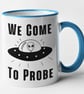 We Come To Probe Funny Alien Mug Novelty Rude Alien UFO Themed Adult Humour  - Image 6