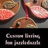 Custom listing for jazzledazzle