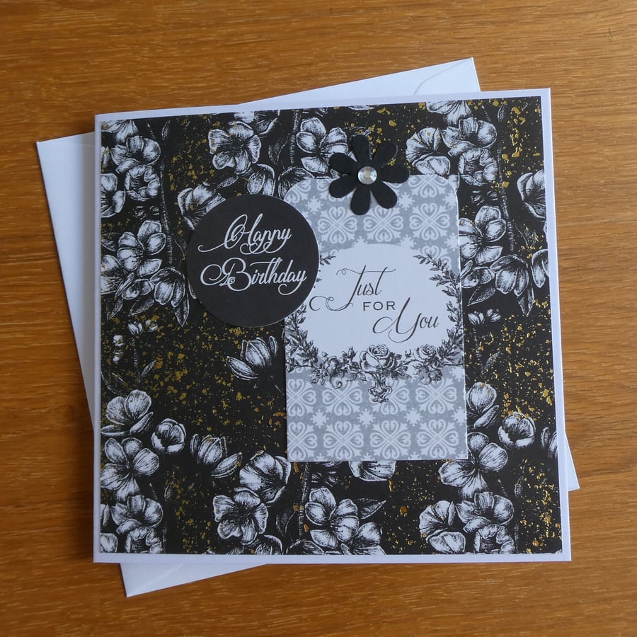 Birthday Card - Monchrome Floral Just For You