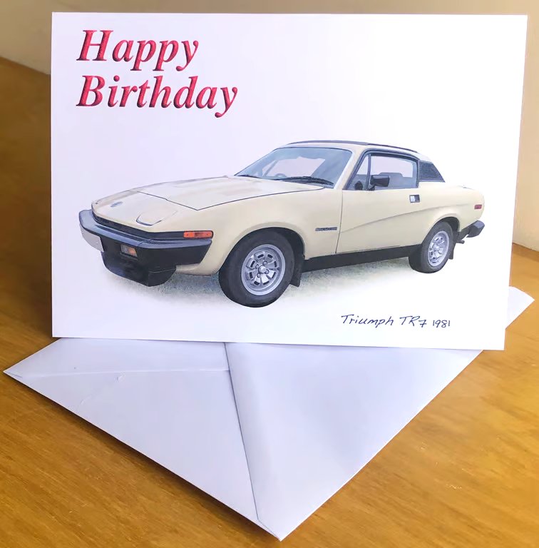 Triumph TR7 1981- Birthday, Anniversary, Retirement or Plain Card