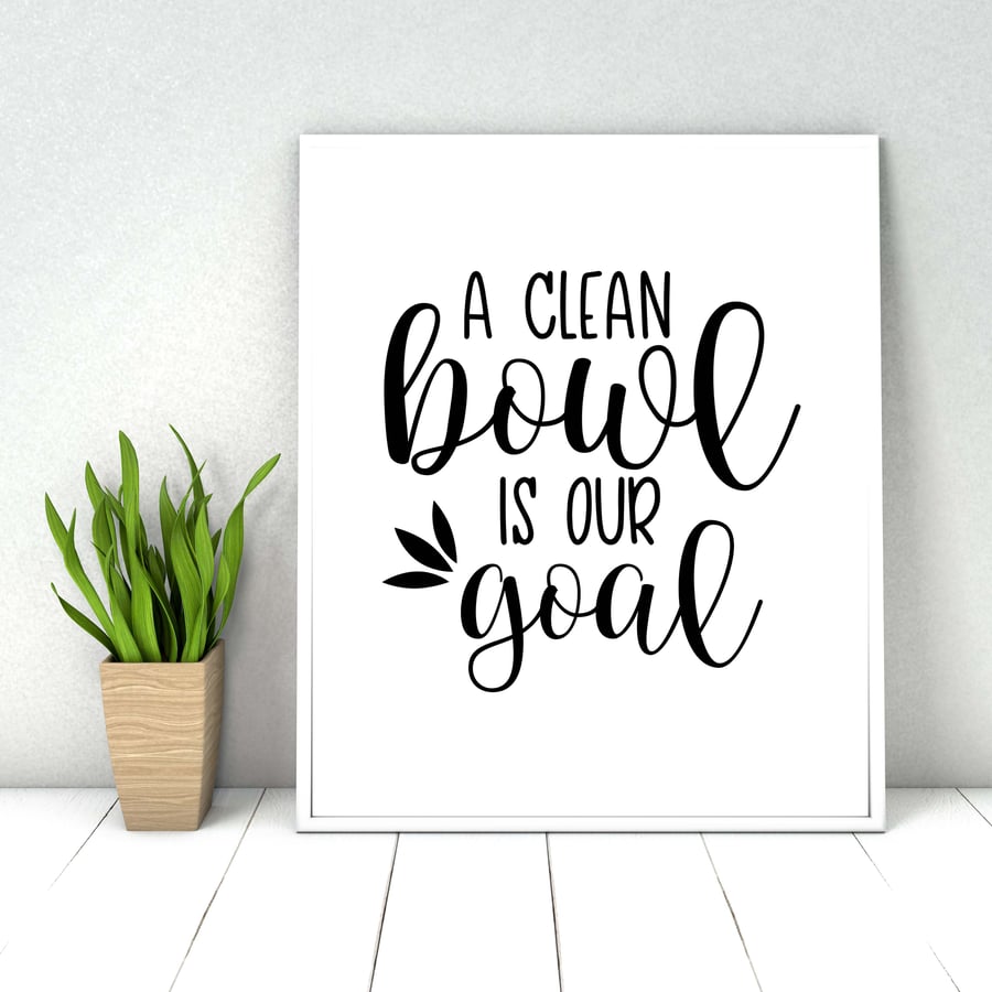 Bathroom quote print, A clean bowl is our goal funny bathroom quote, wall decor