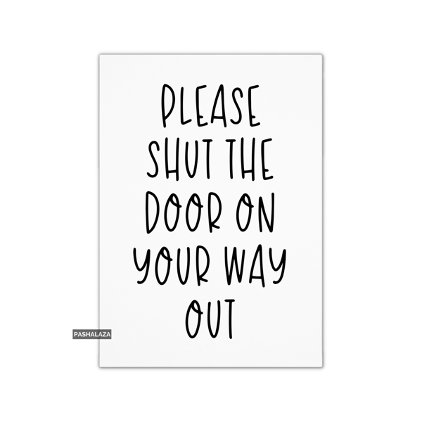 Funny Leaving Card - Novelty Banter Greeting Card - Shut The Door
