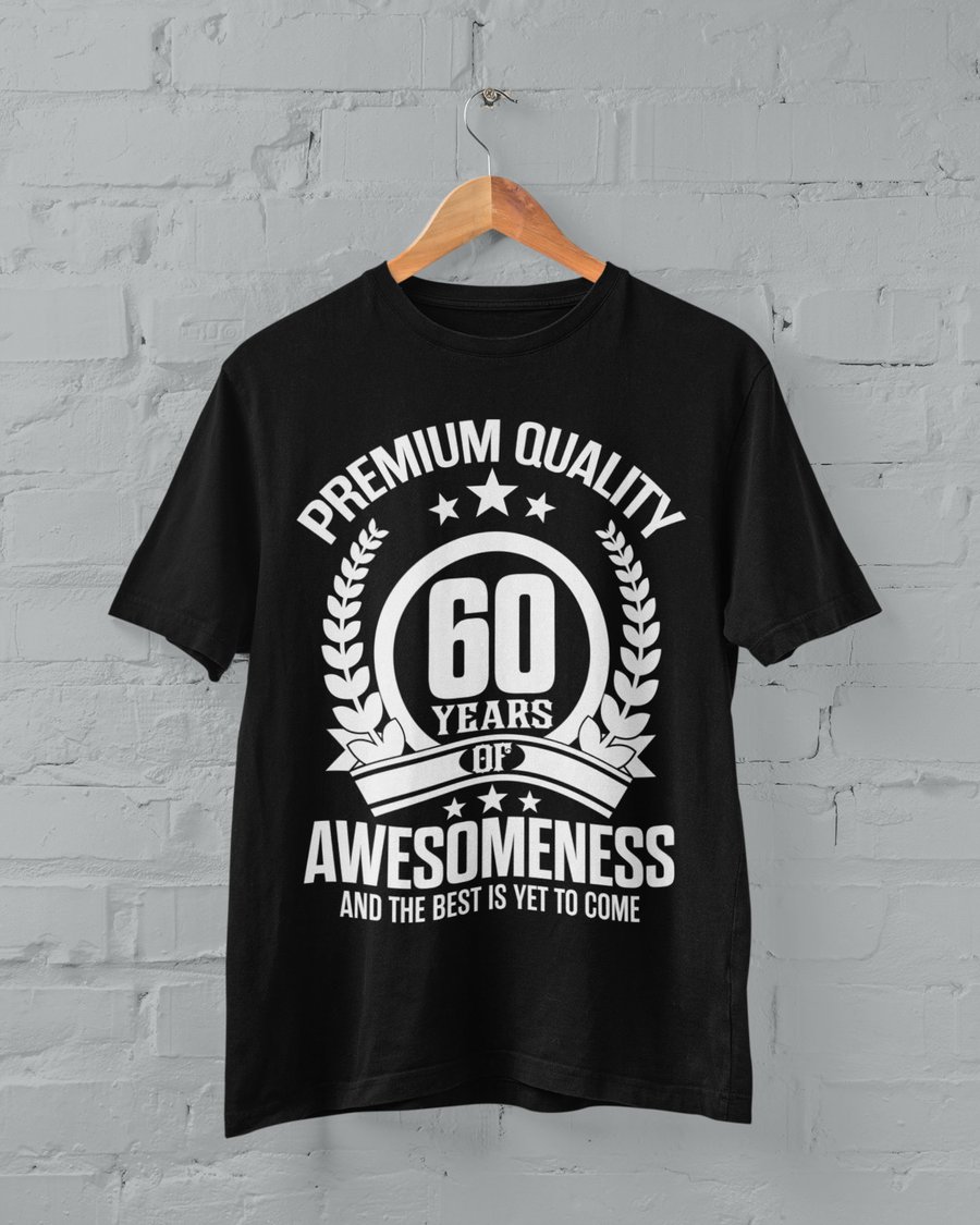 Premium Quality 60 Years of Awesomeness And The Best Is Yet To Come 60th Birthda