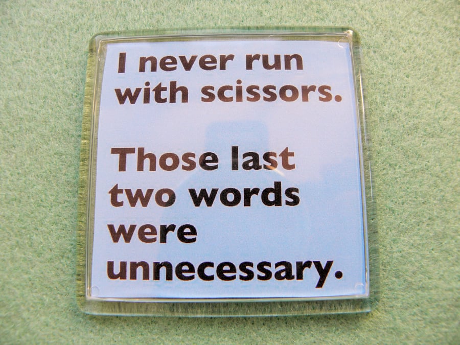 Never Run With Scissors! Fridge Magnet