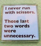 Never Run With Scissors! Fridge Magnet - Image 1
