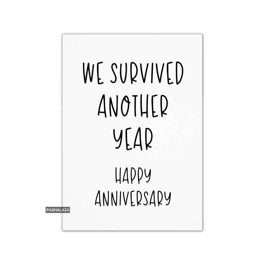 Funny Anniversary Card - Novelty Love Greeting Card - We Survived