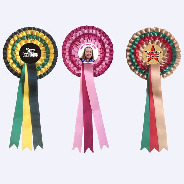 Personalised rosettes - 4 layers of ribbon -  that are ideal for all occasions