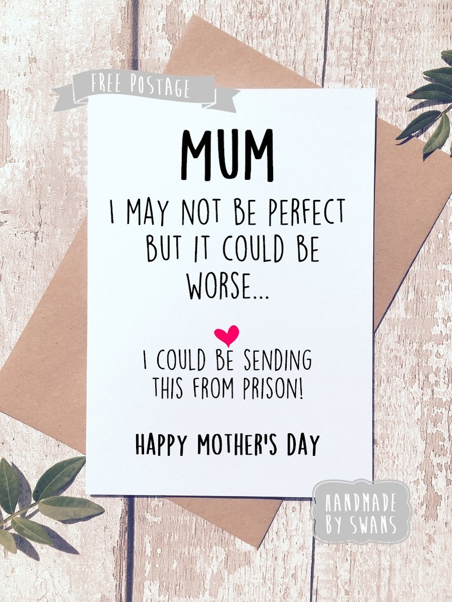 Mother's day card - i could be sending this from prison