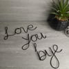 Love You Bye- wire wall art - Decor - Home wall hanging - Valentine - Gift