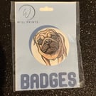 Pug dog printed Badge 45mm