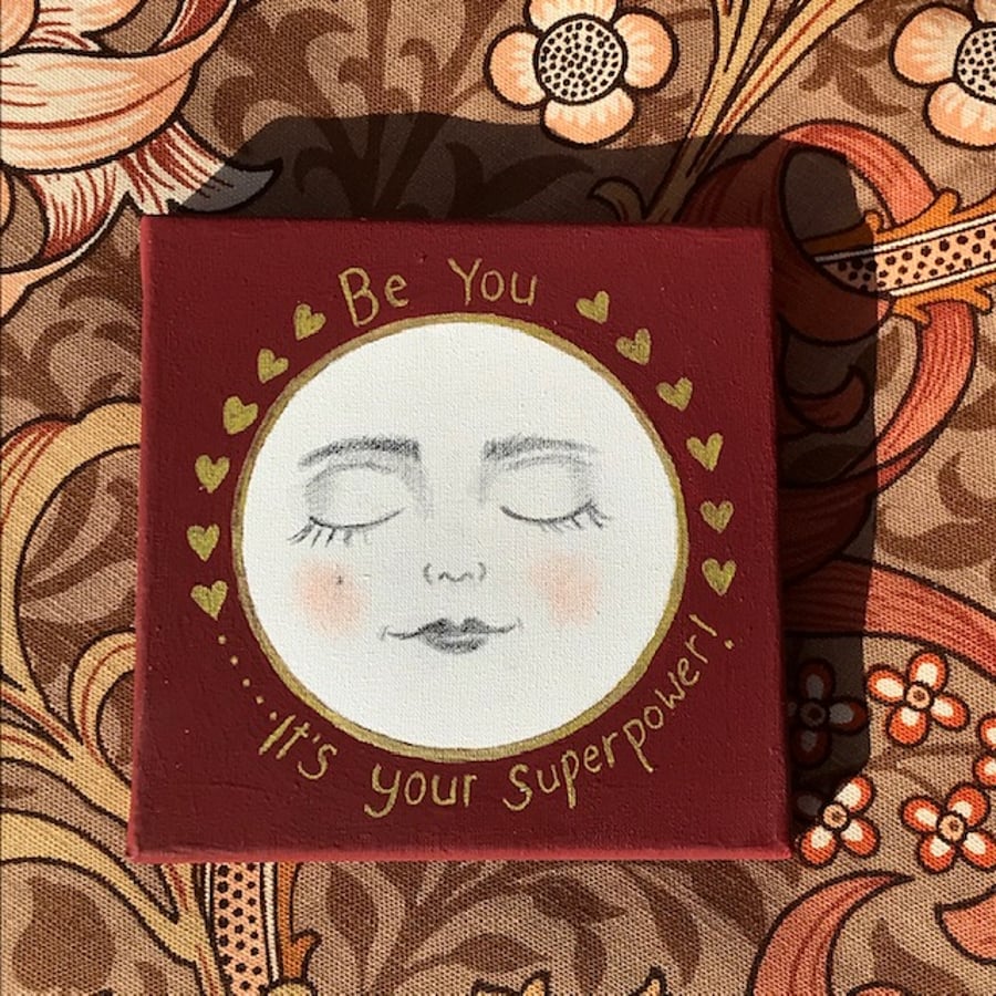 Original 8 inch painting. "Be you'