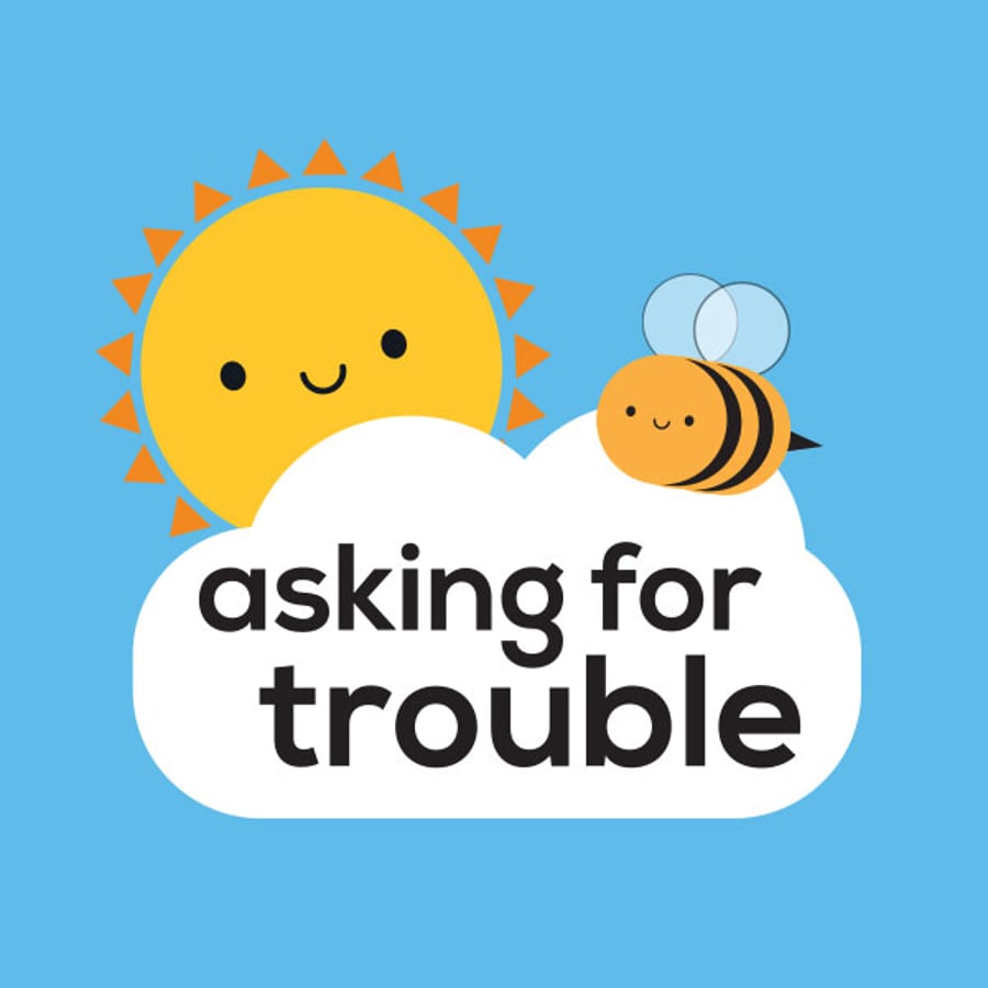 Asking For Trouble