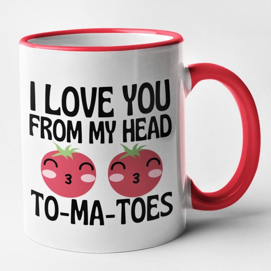 I Love You From My Head To-Ma-Toes Valentines Mug Anniversary Gift Idea