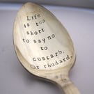 Seconds Sunday Spoon, Life is too short to say no to custarb, Handstamped Oops