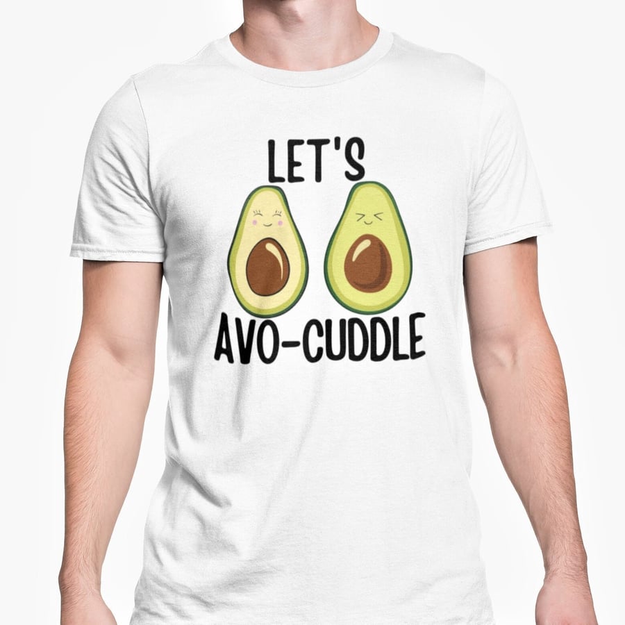 Let's Avo Cuddle Unisex T Shirt Cute Valentines Anniversary Gift Idea Vegan Avo