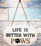 Life is Better With Paws. Door Sign. Wall Sign. Pets Home Sign. Pet owner. 3D.