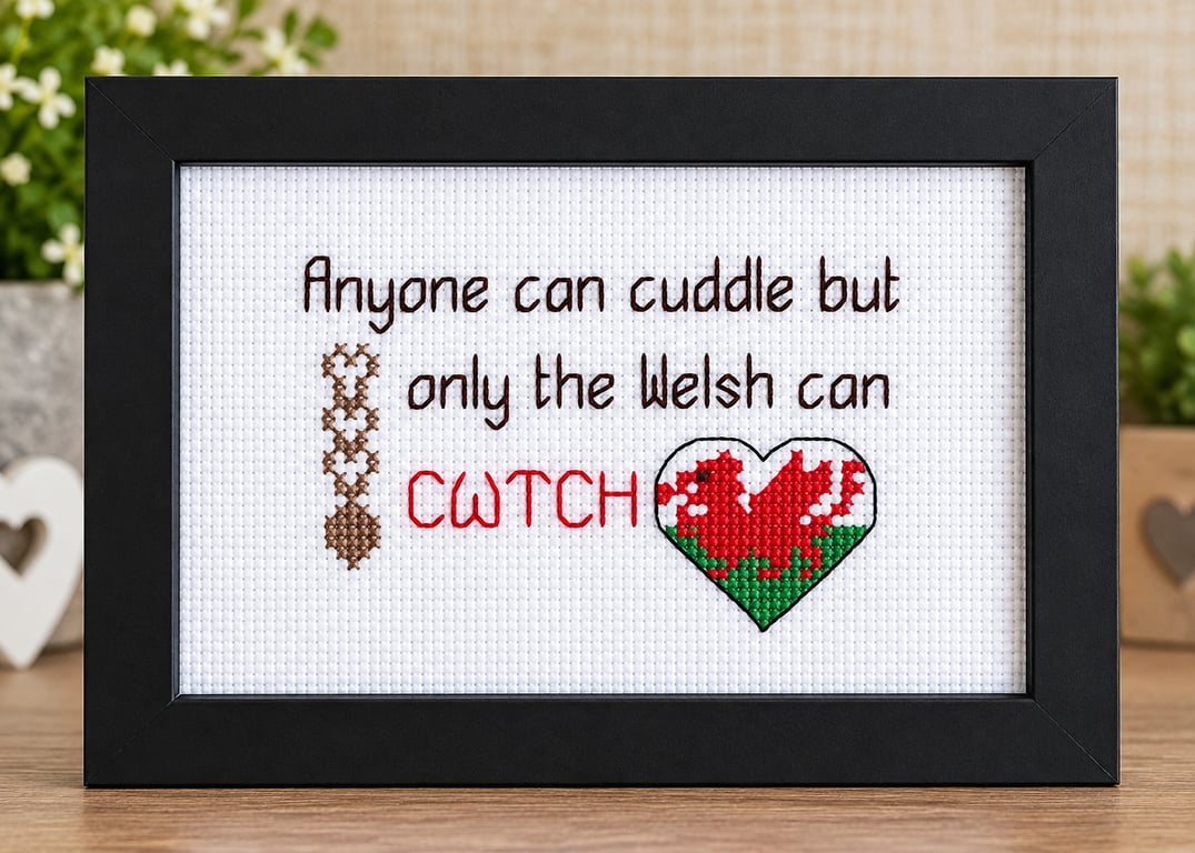 Anyone Can Cuddle But Only the Welsh Can Cwtch – Handmade Framed Cross Stitch 