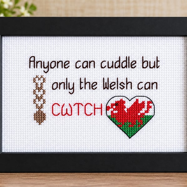 Anyone Can Cuddle But Only the Welsh Can Cwtch – Handmade Framed Cross Stitch 