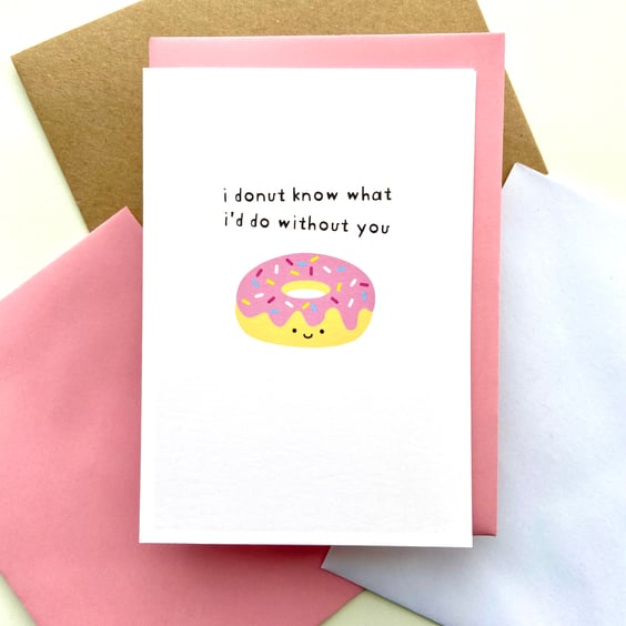 I Donut Know What I'd Do Without You Card