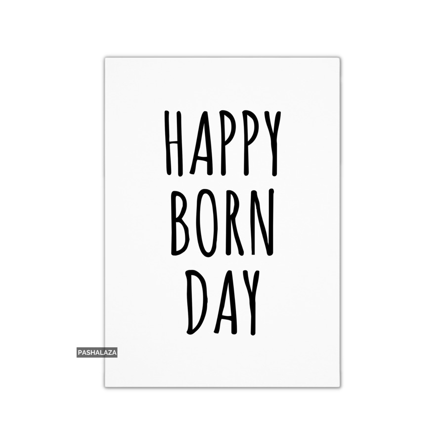 Funny Birthday Card - Novelty Banter Greeting Card - Born