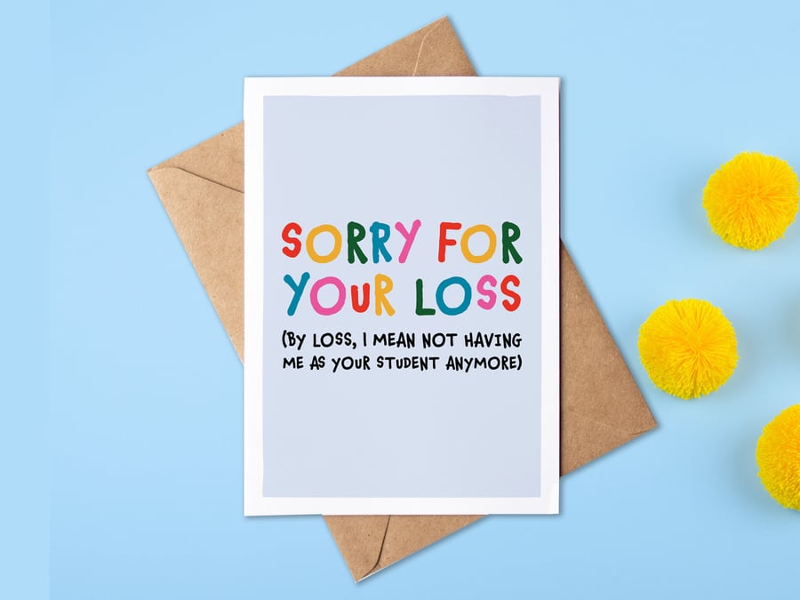 Sorry For You Loss (Losing Me As A Student)! Thank You Card