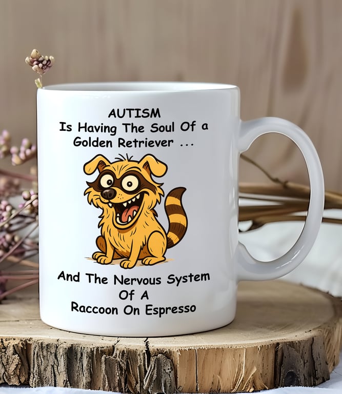 Funny Autism Mug – “Golden Retriever Crossed with a Crazy Raccoon”