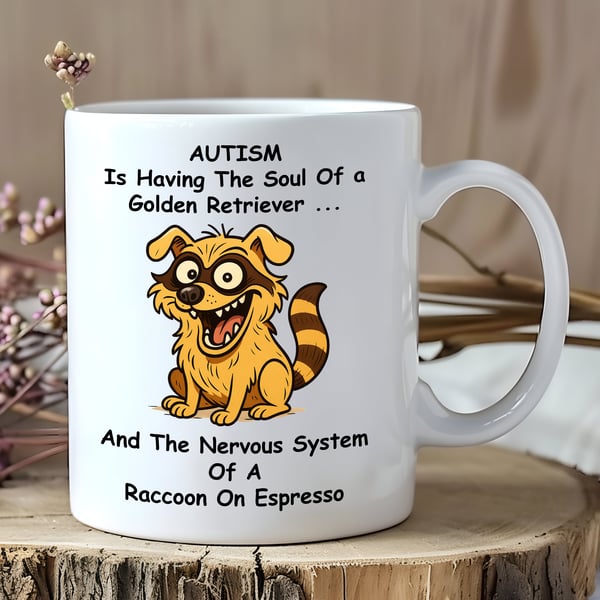Funny Autism Mug – “Golden Retriever Crossed with a Crazy Raccoon”