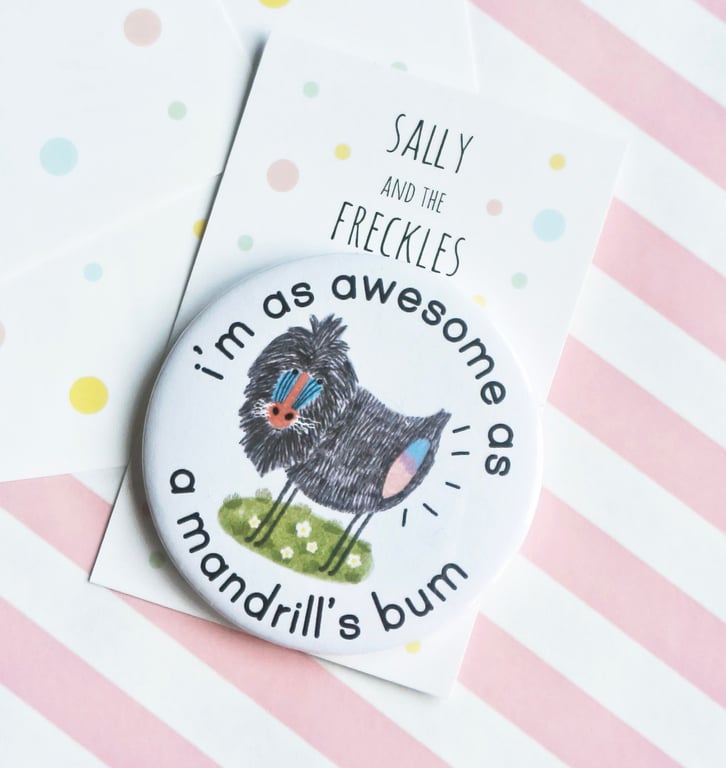 Handmade Mandrill's Bum Pin Badge 58m - Motivational Badg - Positivity