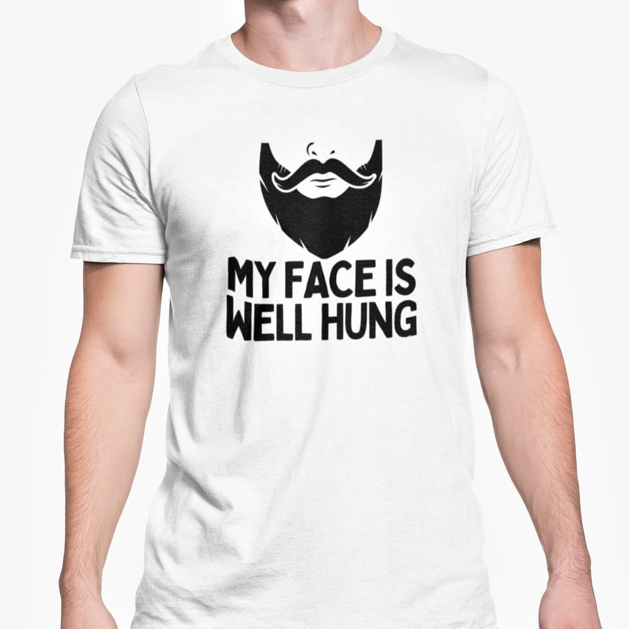 My Face Is Well Hung T Shirt Fathers Day Dad Top Funny Birthday Present Gift