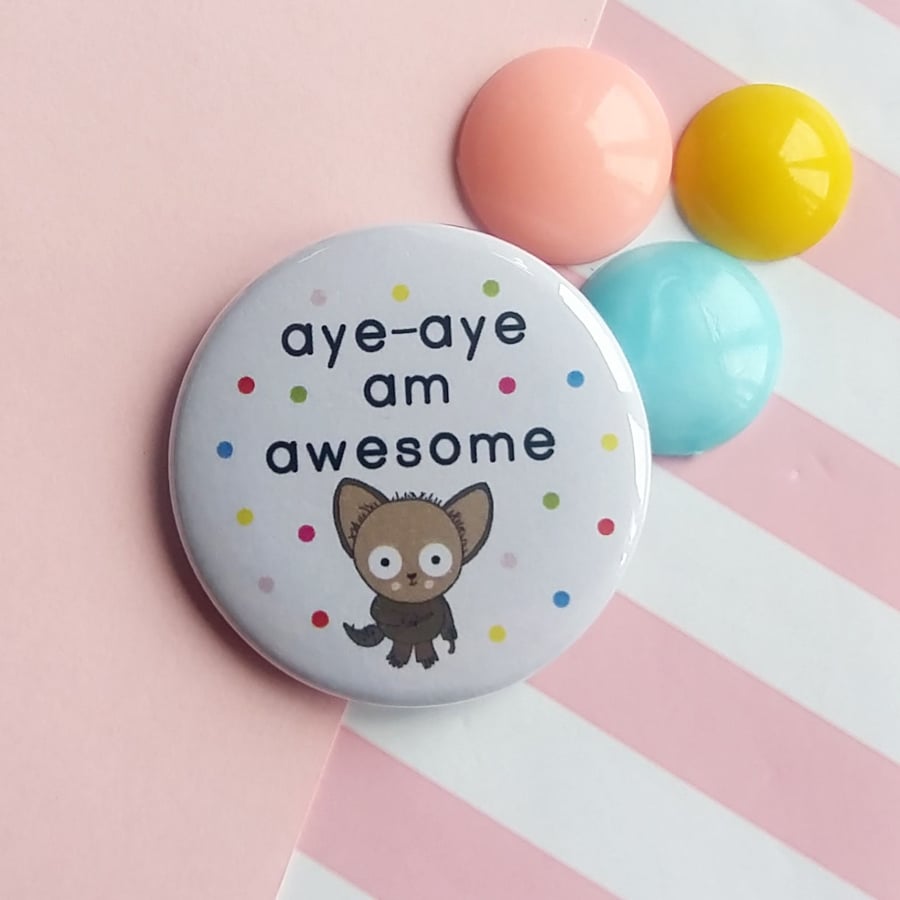 badge - aye-aye am awesome - 38mm pin badge