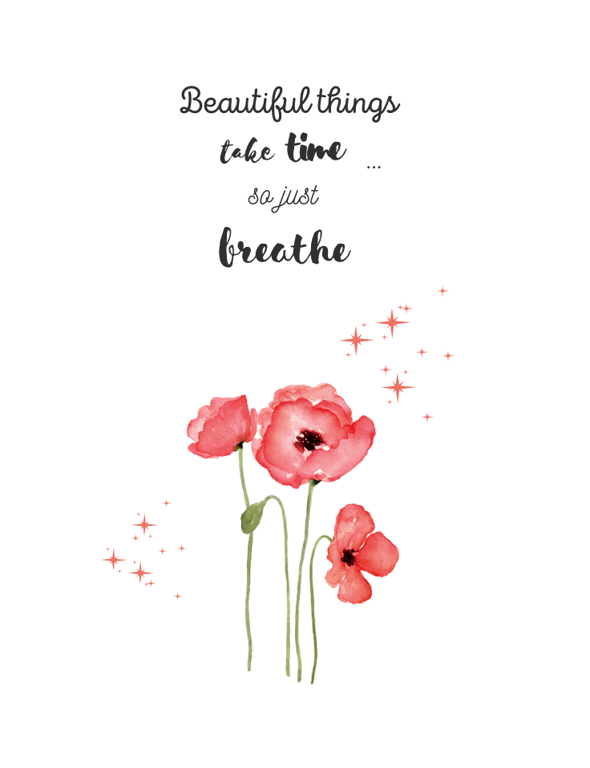 Beautiful Things Take Time Quote with Poppies