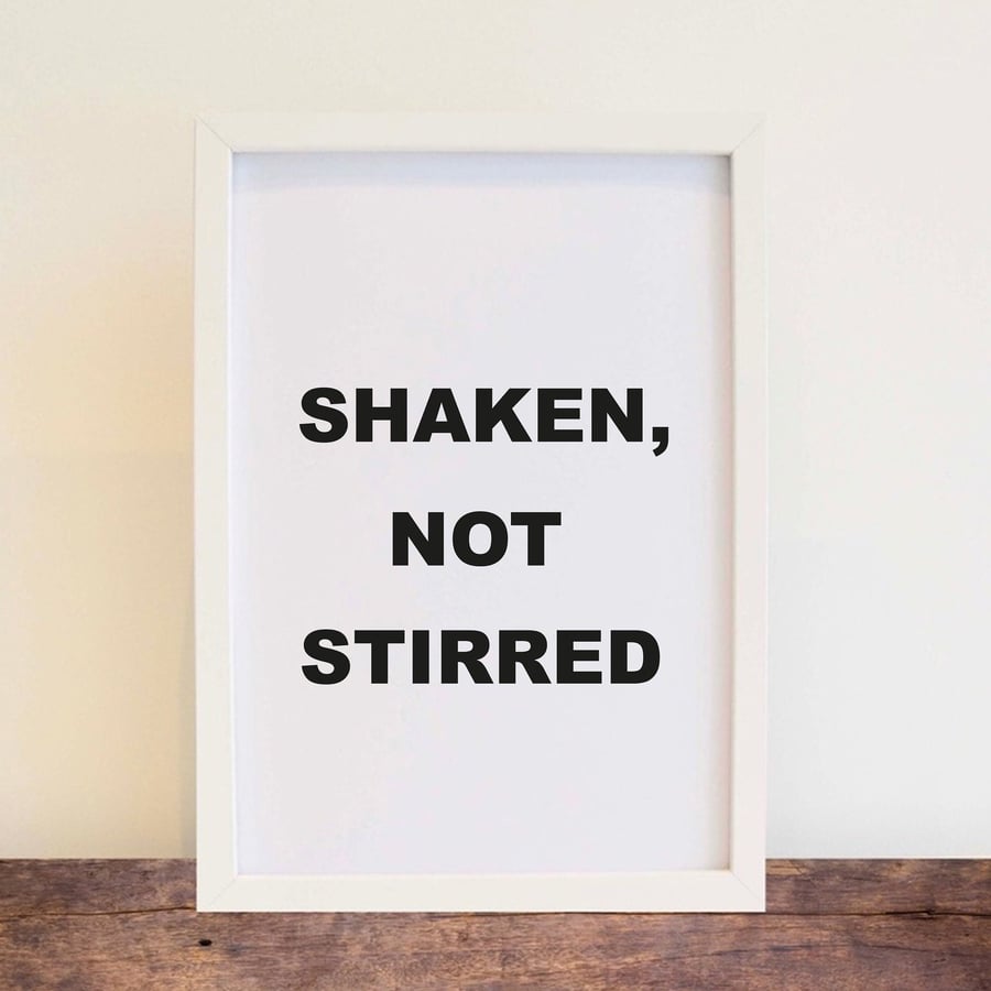 Shaken, Not Stirred Print - James Bond 007 Film Movie Quote. Free delivery