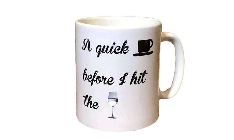 "A quick (cuppa) before I hit the (wine)" Mug.Funny mugs for birthday, Christmas