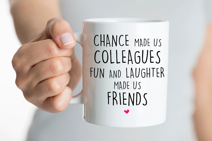 Chance made us colleagues but fun and laughter made us friends mug