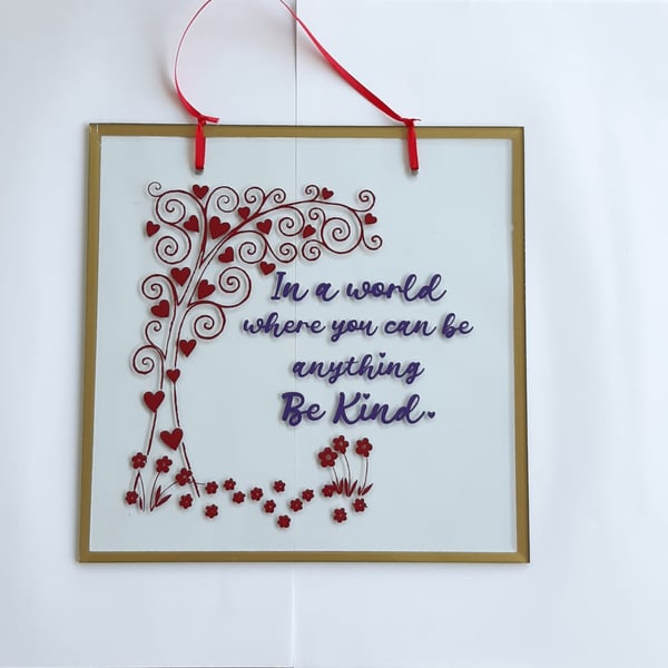 Glass Plaque, In a world where you can be anything be kind