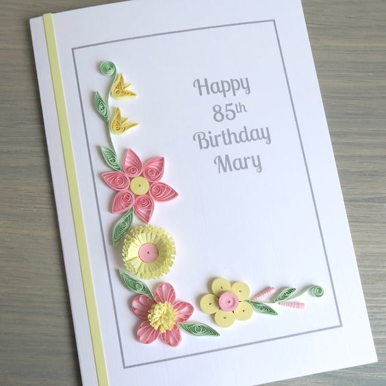 Personalised 85th birthday card, with pink and lemon quilled flowers