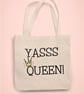 Yasss Queen Tote Bag Sassy Gay Reusable Cotton bag - Gift Present Best Friend - Image 1