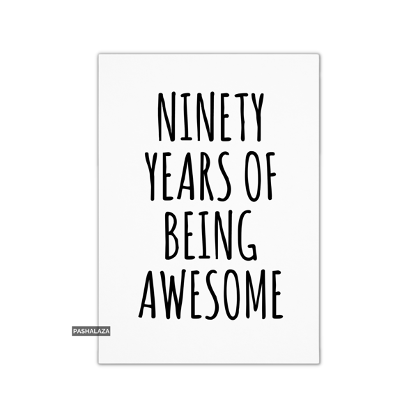 Funny 90th Birthday Card - Novelty Age Card - Being Awesome