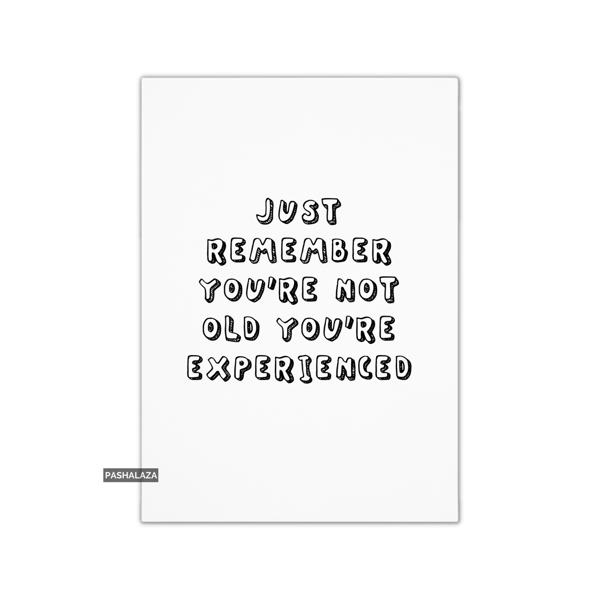 Funny Birthday Card - Novelty Banter Greeting Card - Experienced