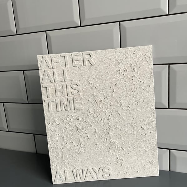 Textured wall art canvas board - after all this time always 