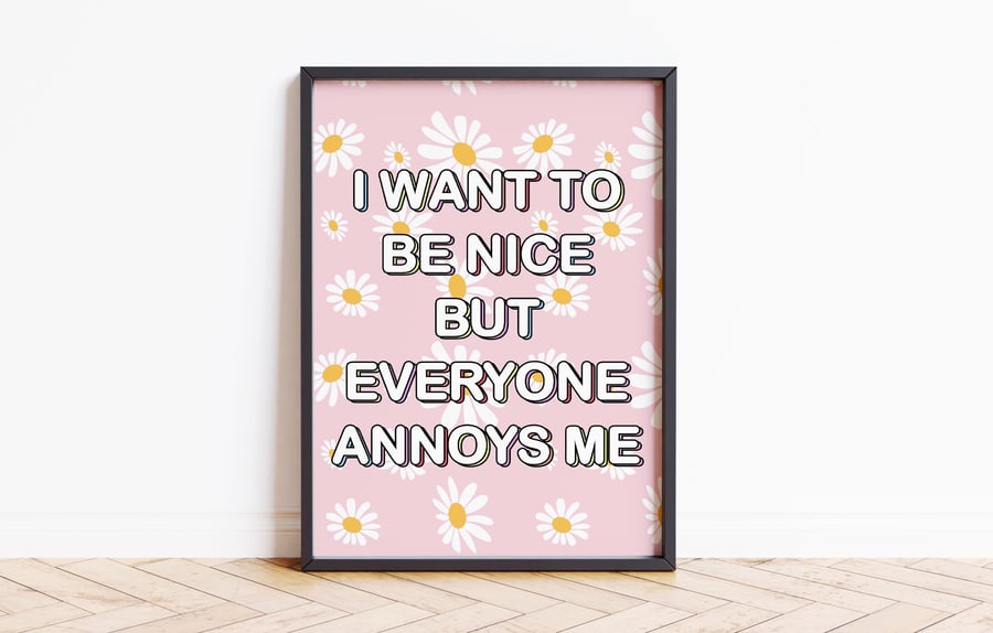 I Want To Be Nice Quote Print Poster Wall Art Maxi Home Decor Unframed Art Work 