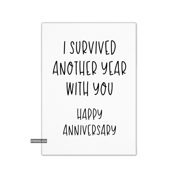 Funny Anniversary Card - Novelty Love Greeting Card - I Survived