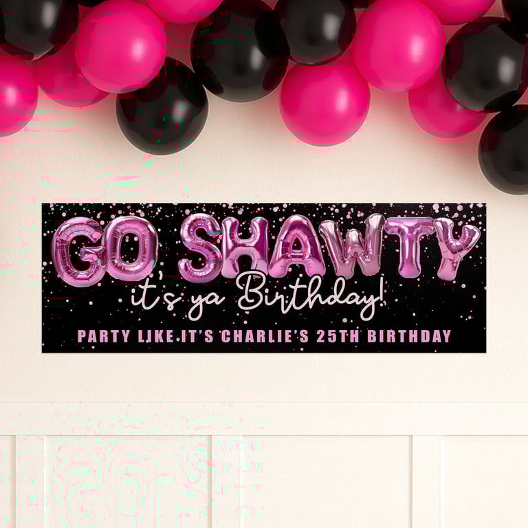 Personalised Party Banner - Go Shawty It’s Ya Birthday Banner: Pink Balloon Text