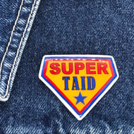 Super Taid - hand made Pin, Badge, Brooch