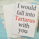  I Would Fall into Tartarus With You Greek Mythology Anniversary Card